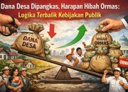 Dana Desa Dipangkas, Harapan Hibah Ormas: Logika Terbalik Kebijakan Publik.