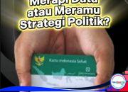 11 Juta PBI-BPJS Dihapus: Merapi Data atau Meramu Strategi Politik?