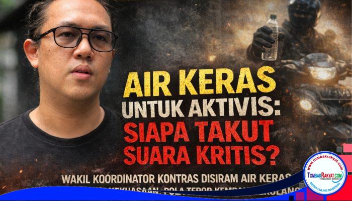 Air Keras untuk Aktivis: Siapa Takut Suara Kritis?