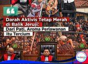 Darah Aktivis Tetap Merah di Balik Jeruji: Dari Pati, Aroma Perlawanan Itu Tercium