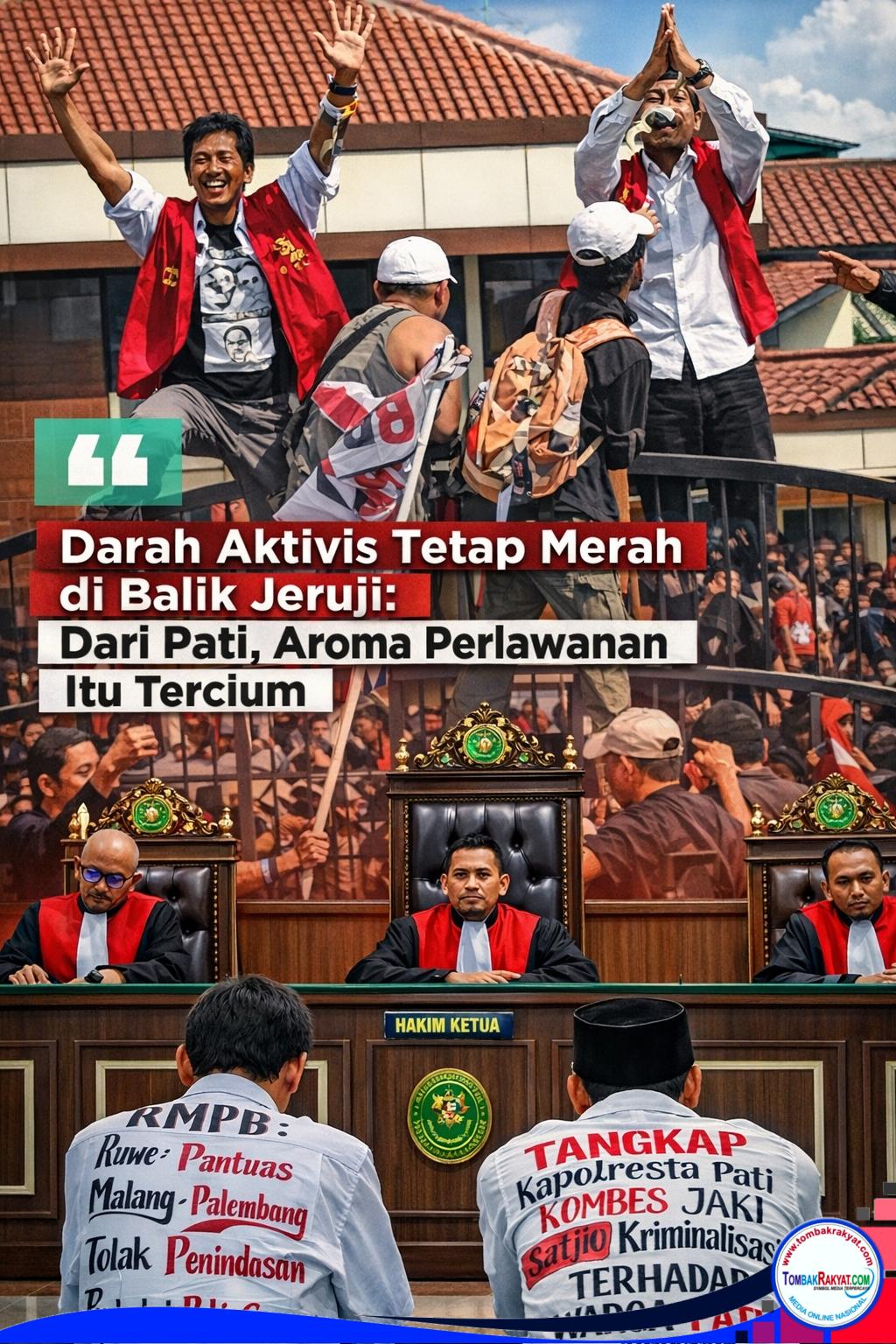 “di sebuah ruang sidang di Pati, dua aktivis telah menunjukkan bahwa bahkan di bawah ancaman penjara, darah perlawanan tetap merah”