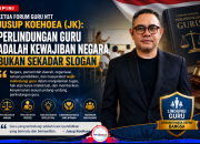 Ketua Forum Guru NTT Jusup KoeHoea (JK): Perlindungan Guru Adalah Kewajiban Negara, Bukan Sekadar Slogan