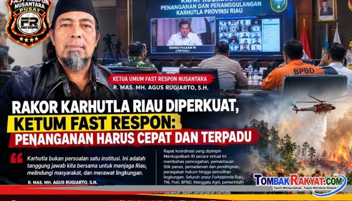 RAKOR KARHUTLA RIAU DIPERKUAT, KETUM FAST RESPON: PENANGANAN HARUS CEPAT DAN TERPADU